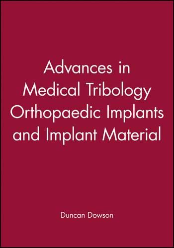 Cover image for Advances in Medical Tribology: Orthopaedic Implants and Implant Materials