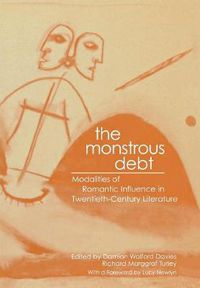 Cover image for The Monstrous Debt: Modalities of Romantic Influence in Twentieth-century Literature
