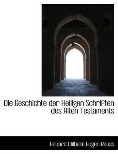 Cover image for Die Geschichte Der Heiligen Schriften Des Alten Testaments