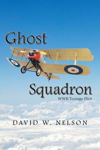 Cover image for Ghost Squadron: Wwii Teenage Pilot