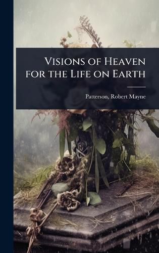 Cover image for Visions of Heaven for the Life on Earth