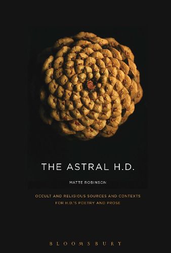 Cover image for The Astral H.D.: Occult and Religious Sources and Contexts for H.D.'s Poetry and Prose