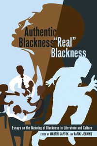 Cover image for Authentic Blackness -  Real  Blackness: Essays on the Meaning of Blackness in Literature and Culture