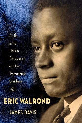 Cover image for Eric Walrond: A Life in the Harlem Renaissance and the Transatlantic Caribbean