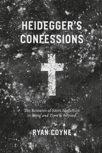 Cover image for Heidegger's Confessions: The Remains of Saint Augustine in  Being and Time  and Beyond