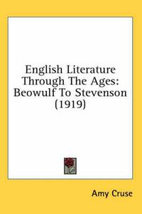 Cover image for English Literature Through the Ages: Beowulf to Stevenson (1919)