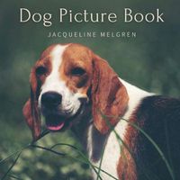 Cover image for Dog Picture Book: For Elderly with Dementia. Alzheimer's activities for Women and Men.