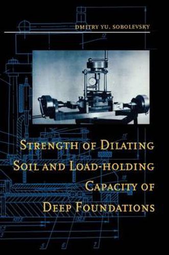 Cover image for Strength of Dilating Soil and Load-holding Capacity of Deep Foundations: Introduction to theory and practical application