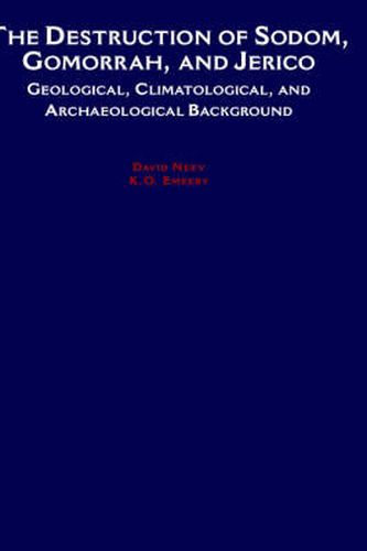 The Destruction of Sodom, Gomorrah, and Jericho: Geological, Climatological, and Archaeological Background