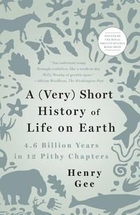 Cover image for A (Very) Short History of Life on Earth: 4.6 Billion Years in 12 Pithy Chapters