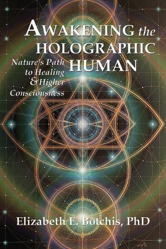 Cover image for Awakening the Holographic Human: Nature's Path to Healing and Higher Consciousness