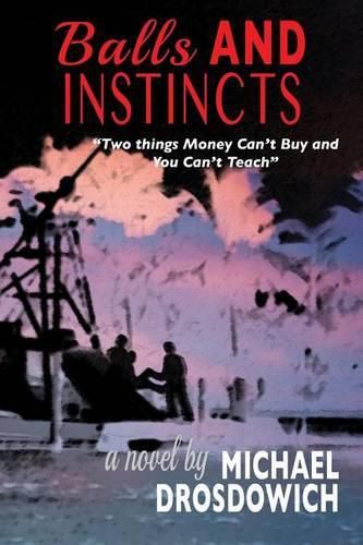 Cover image for Balls and Instincts: Two things money can't buy and you can't teach