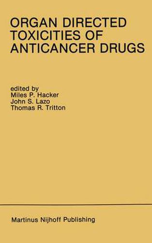 Organ Directed Toxicities of Anticancer Drugs: Proceedings of the First International Symposium on the Organ Directed Toxicities of the Anticancer Drugs Burlington, Vermont, USA-June 4-6, 1987