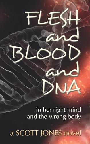 Cover image for FLESH and BLOOD and DNA: in her right mind and the wrong body