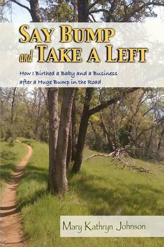 Say Bump and Take a Left: How I Birthed a Baby and a Business After a Huge Bump in the Road