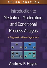 Cover image for Introduction to Mediation, Moderation, and Conditional Process Analysis: A Regression-Based Approach