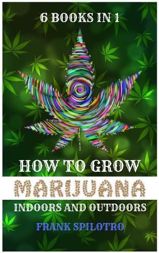 Cover image for How to Grow Marijuana Indoors and Outdoors: 6 Books in 1