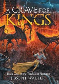 Cover image for A Grave for Kings: Book One of the Torchlight Histories