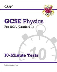 Cover image for Grade 9-1 GCSE Physics: AQA 10-Minute Tests (with answers)