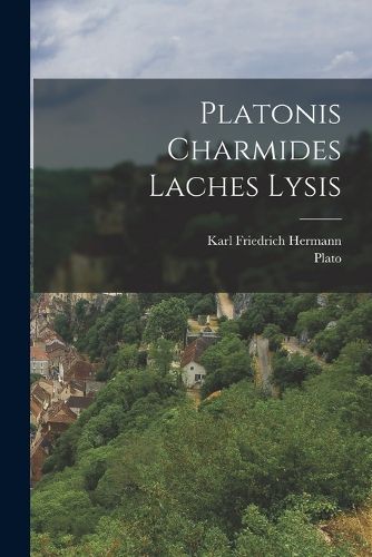 Cover image for Platonis Charmides Laches Lysis