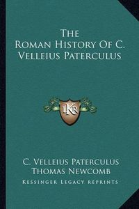 Cover image for The Roman History of C. Velleius Paterculus