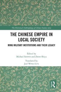 Cover image for The Chinese Empire in Local Society: Ming Military Institutions and Their Legacy