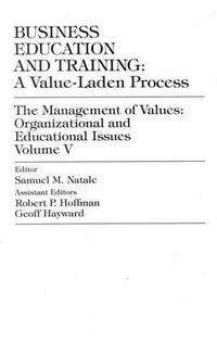Cover image for Business Education and Training: A Value-Laden-Process, The Management of Values: Organizational and Educational Issues