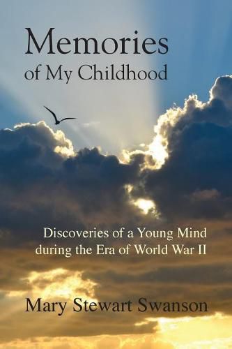 Cover image for Memories of My Childhood: Discoveries of a Young Mind During the Era of World War II