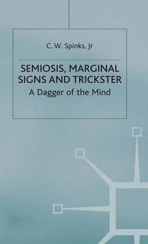 Cover image for Semiosis, Marginal Signs and Trickster: A Dagger of the Mind