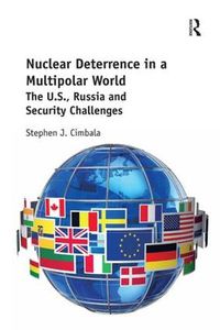 Cover image for Nuclear Deterrence in a Multipolar World: The U.S., Russia and Security Challenges