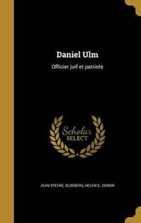 Cover image for Daniel Ulm: Officier Juif Et Patriote