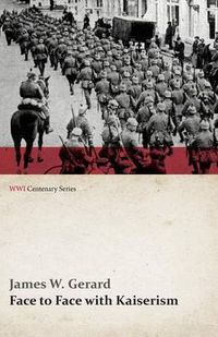 Cover image for Face to Face with Kaiserism (WWI Centenary Series)