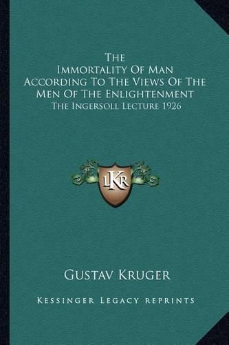 The Immortality of Man According to the Views of the Men of the Enlightenment: The Ingersoll Lecture 1926