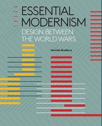Cover image for Essential Modernism: Design Between the World Wars