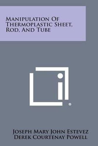 Cover image for Manipulation of Thermoplastic Sheet, Rod, and Tube