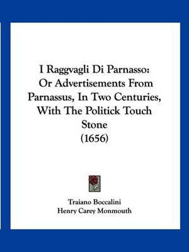 Cover image for I Raggvagli Di Parnasso: Or Advertisements from Parnassus, in Two Centuries, with the Politick Touch Stone (1656)