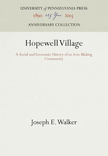 Cover image for Hopewell Village: A Social and Economic History of an Iron-Making Community