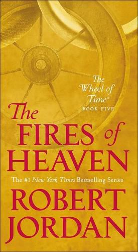 The Fires of Heaven: Book Five of 'the Wheel of Time