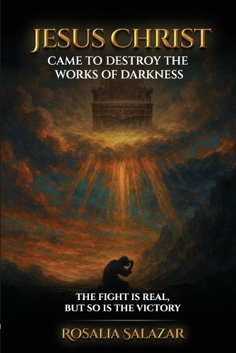 Cover image for Jesus Christ Came To Destroy The Works Of Darkness