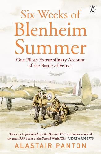 Six Weeks of Blenheim Summer: One Pilot's Extraordinary Account of the Battle of France