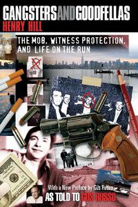 Cover image for Gangsters and Goodfellas: The Mob, Witness Protection, and Life on the Run