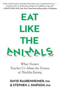Cover image for Eat Like the Animals: What Nature Teaches Us about the Science of Healthy Eating