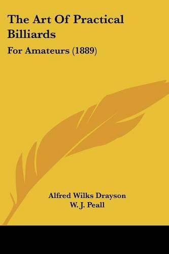 The Art of Practical Billiards: For Amateurs (1889)