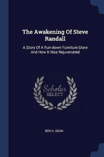 Cover image for The Awakening of Steve Randall: A Story of a Run-Down Furniture Store and How It Was Rejuvenated