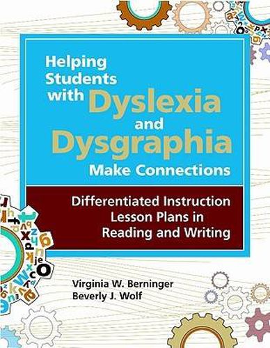 Helping Students with Dyslexia and Dysgraphia Make Connections: Differentiated Instruction Lesson Plans in Reading and Writing