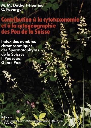 Contribution a la cytotaxonomie et a la cytogeographie des Poa (Poaceae = Gramineae) de la Suisse: Index des nombres chromosomiques des Spermatophytes de la Suisse: II Poaceae, Genre Poa