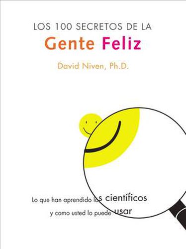 Cover image for 100 Secretos De La Gente Feliz,Los: Lo Que Los Cientificos Han Descubierto Y Como Puede Aplicarlo a Su Vida