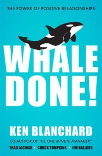 Cover image for Whale Done!: The Power of Positive Relationships