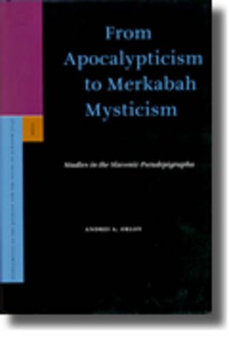 Cover image for From Apocalypticism to Merkabah Mysticism: Studies in the Slavonic Pseudepigrapha