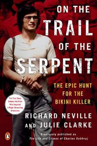 Cover image for On the Trail of the Serpent: The Epic Hunt for the Bikini Killer